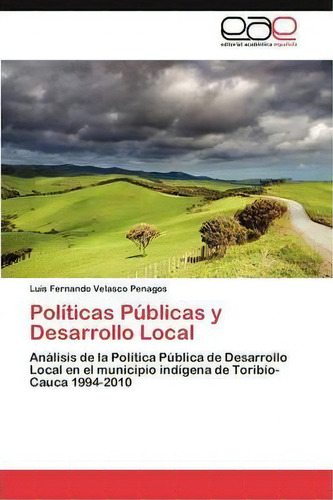 Politicas Publicas Y Desarrollo Local, De Velasco Penagos Luis Fernando. Eae Editorial Academia Espanola, Tapa Blanda En Español