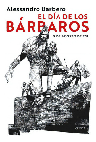 El Día De Los Bárbaros: No Aplica, De Barbero, Alessandro. Editorial Crítica, Tapa Blanda En Español