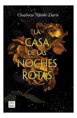 Casa De Las Noches Rotas, La, De Charlotte Nicole Davis. Editorial Crossbooks, Tapa Blanda, Edición 1 En Español