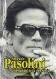 Pier Paolo Pasolini  La Brutalidad De La Coherencia