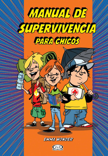Manual de supervivencia para chicos, de Wonder, Emma. Editorial VR Editoras, tapa dura en español, 2014