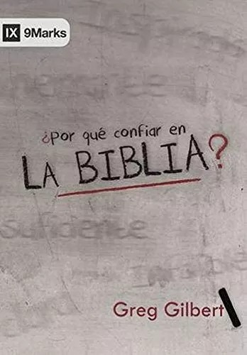 Por Qué Confiar En La Biblia?, De Greg Gilbert. Editorial Faro De Gracia En Español