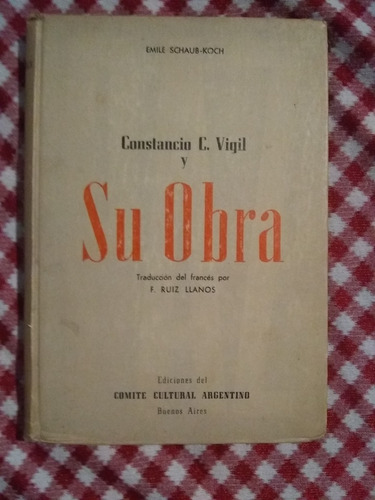 Constancio Vigil Y Su Obra . Emile Schaub Koch 1945 Aprox