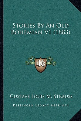 Libro Stories By An Old Bohemian V1 (1883) - Strauss, Gus...