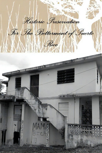 Historic Preservation For The Betterment Of Puerto Rico, De Scott, Shayna., Vol. 1. Editorial Lulu Pr, Tapa Blanda En Inglés