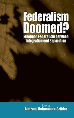 Federalism Doomed? - Andreas Heinemann-grã¼der (hardback)