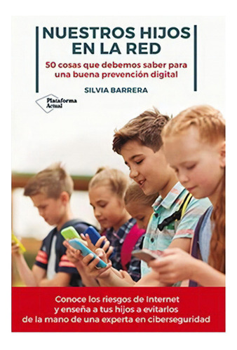 Nuestros Hijos En La Red, De Barrera, Silvia. Editorial Plataforma, Tapa Blanda En Español