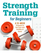 Comprar Strength Training For Beginners: A 12-week Program To Get Lean And Healthy At Home, De Hunt, Kyle., Vol. 1. Editorial Rockridge Pr, Tapa Blanda En Inglés