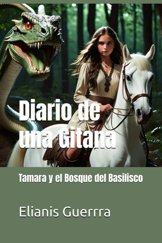 Diario De Una Gitana: Tamara Y El Bosque Del Basilisco