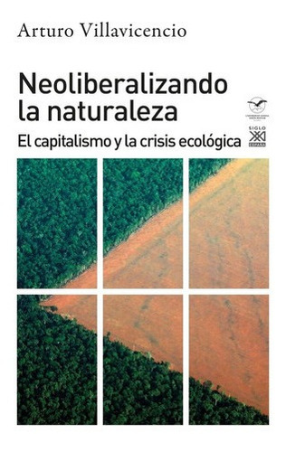 Neoliberalizando La Naturaleza  - Villavicencio, Arturo