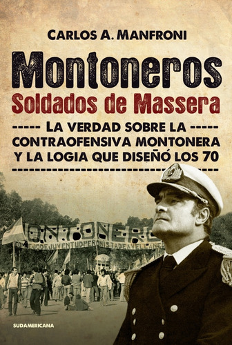 Montoneros. Soldados De Massera - Carlos A. Manofroni