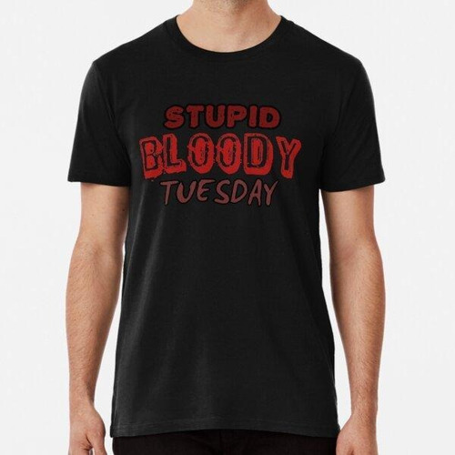 Remera Stupid Bloody Tuesday - Soy La Morsa Algodon Premium