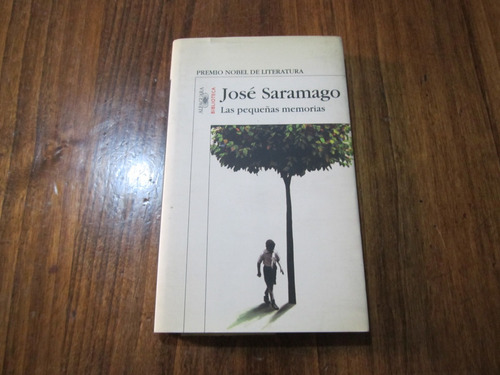 Las Pequeñas Memorias - José Saramago - Ed: Alfaguara