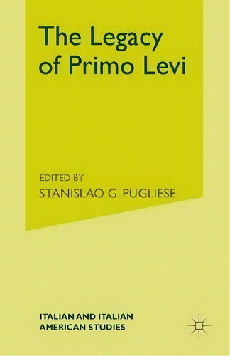 The Legacy Of Primo Levi, De S. Pugliese. Editorial Palgrave Macmillan, Tapa Blanda En Inglés