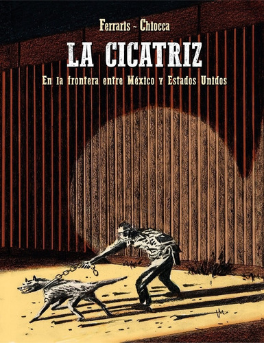 Cicatriz, La: En La Frontera Entre Mexico Y Estados Unidos