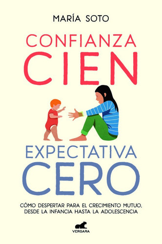 Confianza Cien, Expectativa Cero, De Maria Soto. Editorial Vergara, Tapa Blanda En Español, 2022