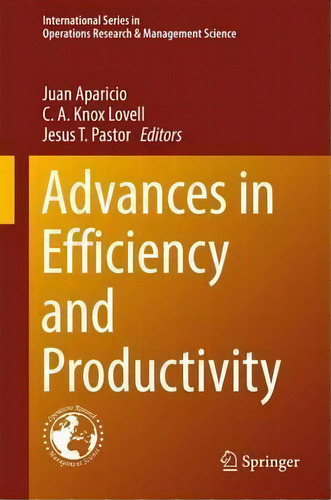 Advances In Efficiency And Productivity, De C. A. Knox Lovell. Editorial Springer International Publishing Ag, Tapa Dura En Inglés