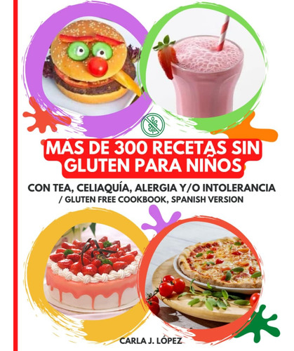 Libro: Más De 300 Recetas Libres De Gluten: Para Niños (con