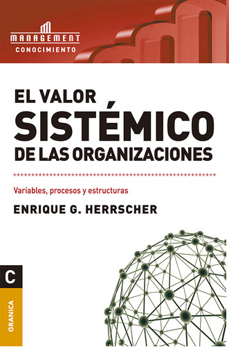 El Valor Sistémico De Las Organizaciones, De Enrique Herrscher. Editorial Ediciones Granica S.a., Tapa Blanda En Español