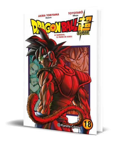 Dragon Ball Super Vol.18, De Akira Toriyama. Editorial Planeta Deagostini, Tapa Blanda En Español, 2023