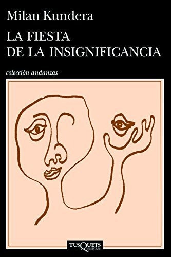 Libro : La Fiesta De La Insignificancia - Kundera, Milan