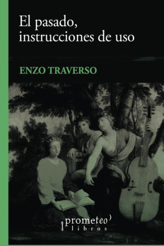 Livro: O Passado, As Instruções De Alguém: História, Memória