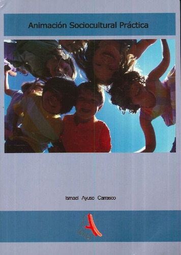 Libro Animación Sociocultural Práctica De Ismael Ayuso Carra