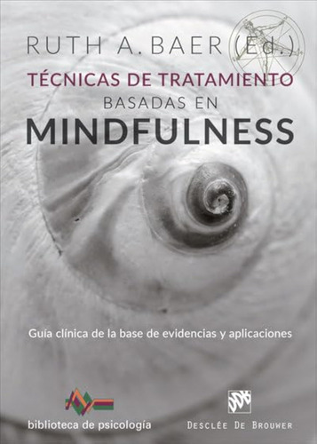 Técnicas De Tratamiento Basadas En Mindfulness. Guía Clínica