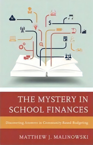 The Mystery In School Finances: Discovering Answers In Community-based Budgeting, De Matthew Malinowski., Vol. 1. Editorial Rowman Littlefield, Tapa Blanda En Inglés