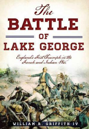 Libro The Battle Of Lake George - Iv  William R. Griffith