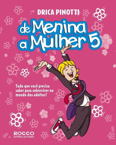 De Menina A Mulher 5 - Tudo O Que Voce Precisa Saber