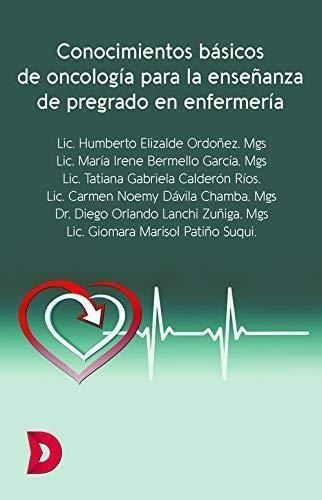 Libro: Conocimientos Básicos De Oncología Para La Enseñanza 