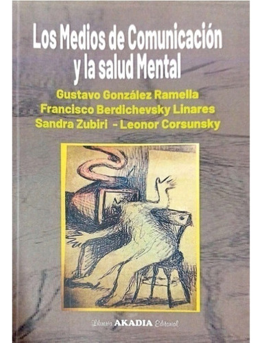 Medios De Comunicacion Y Salud Mental.gonzalez Ramella, Gu 