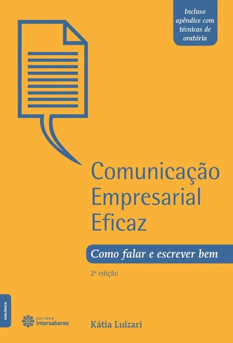 Comunicação empresarial eficaz: como falar e escrever bem, de Luizari, Kátia. Editora Intersaberes Ltda., capa mole em português, 2014