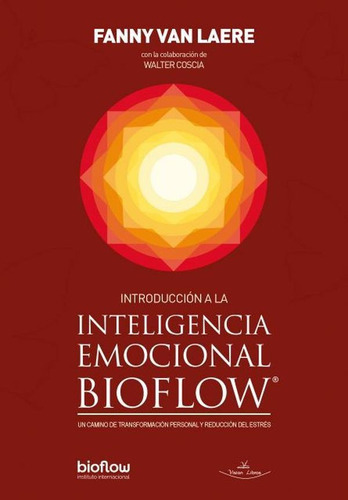 INTRODUCCION A LA INTELIGENCIA EMOCIONAL BIOFLOW, de Fanny Van Laere. Editorial Vision Libros, tapa blanda en español, 2020