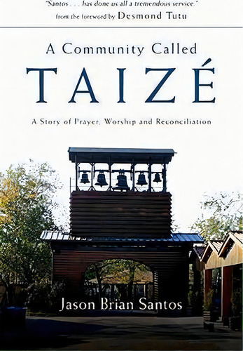 A Community Called Taize : A Story Of Prayer, Worship And Reconciliation, De Jason Brian Santos. Editorial Intervarsity Press, Tapa Blanda En Inglés
