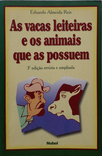 Livro Vacas Leiteiras E Os Animais Que As Produzem, As - Reis, Eduardo Almeida [1998]