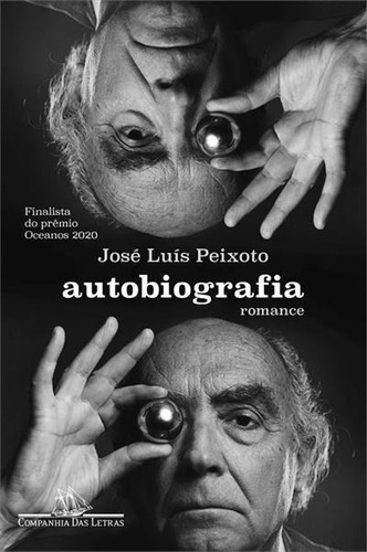 Autobiografia: Romance - 1ªed.(2021), De Jose Luis Peixoto. Editora Companhia Das Letras, Capa Mole, Edição 1 Em Português, 2021