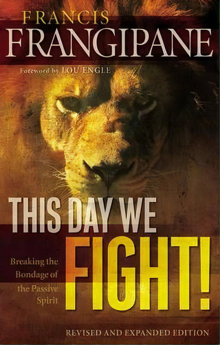 This Day We Fight!, De Francis Frangipane. Editorial Baker Publishing Group, Tapa Blanda En Inglés