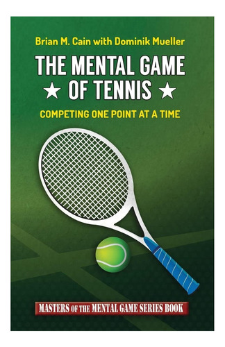 Libro: The Mental Game Of Tennis: Competing One Point At A T