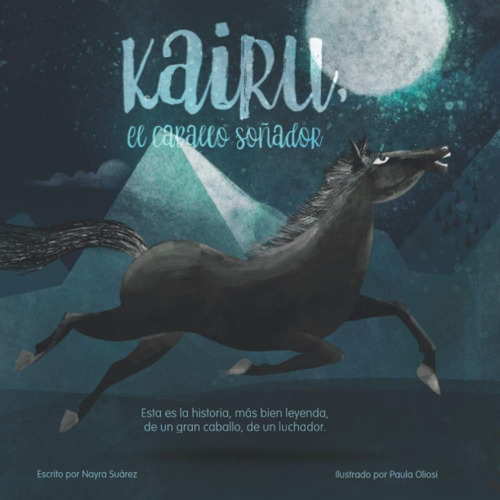 Libro: Kairu: El Caballo Soñador (spanish Edition)