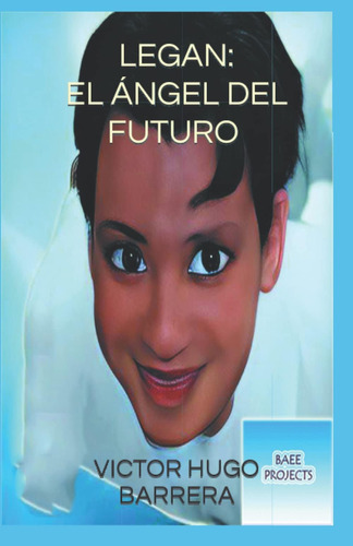 Libro: Legan: El Ángel Del Futuro (edición En Español)