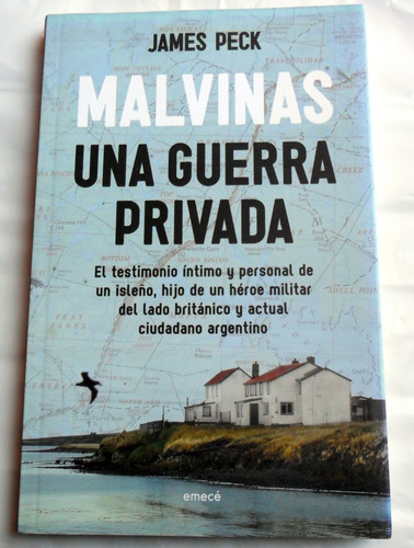 Malvinas , Una Guerra Privada - James Peck * Ed. Emece Nuevo