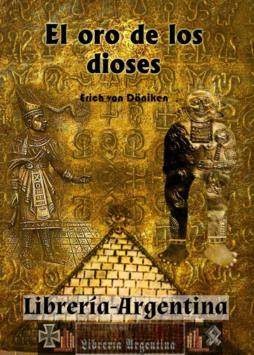 El Oro De Dioses -  Erich Von Däniken