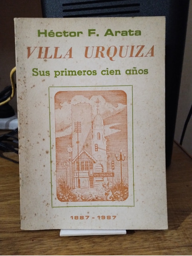 Villa Urquiza Sus Primeros Cien Años - Hector Arata