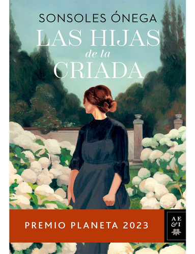 Las Hijas De La Criada: Las Hijas De La Criada, De Onega Sonsole. Serie N/a Editorial Planeta, Tapa Blanda, Edición 1 En Español, 2023