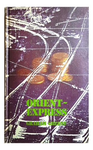 Orient Express - Graham Greene ( Novela - Ficción )