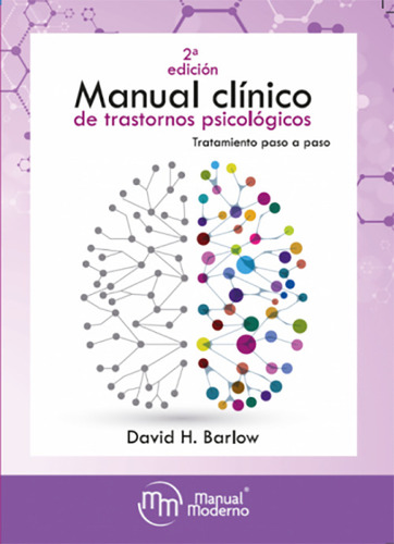Manual Clínico De Trastornos Psicológicos: Tratamiento Paso A Paso, De David H. Barlow. Editorial Manual Moderno, Tapa Blanda En Español, 2018