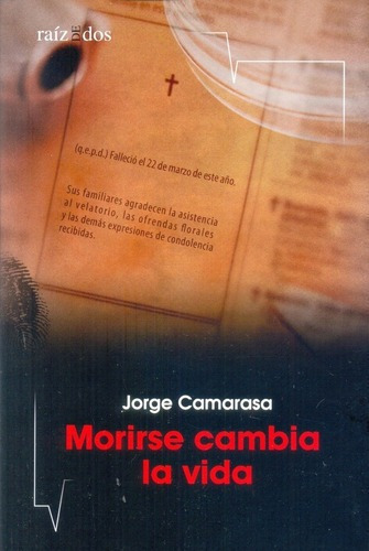 Morirse Cambia La Vida - Camarasa, Jorge, De Camarasa, Jorge. Editorial Raíz De Dos En Español