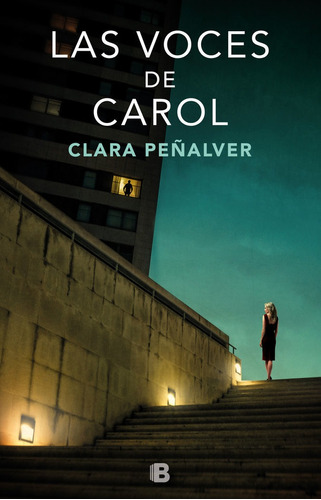 Las Voces De Carol, De Peñalver, Clara. Editorial B (ediciones B), Tapa Dura En Español